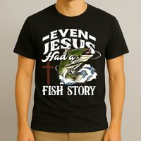 Funny Christian Fisherman Even Jesus Had A Fish Story T-Shirt