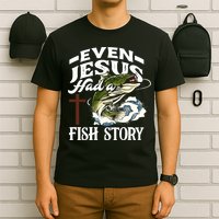 Funny Christian Fisherman Even Jesus Had A Fish Story T-Shirt