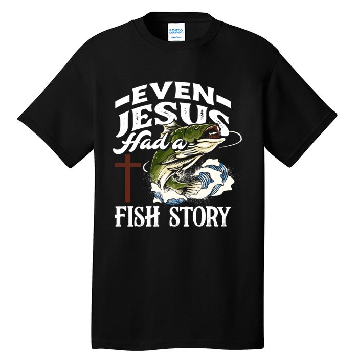 Funny Christian Fisherman Even Jesus Had A Fish Story Tall T-Shirt