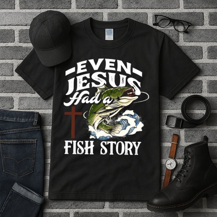 Funny Christian Fisherman Even Jesus Had A Fish Story Tall T-Shirt