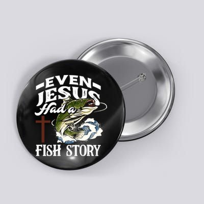 Funny Christian Fisherman Even Jesus Had A Fish Story Button