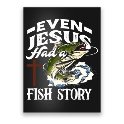 Funny Christian Fisherman Even Jesus Had A Fish Story Poster