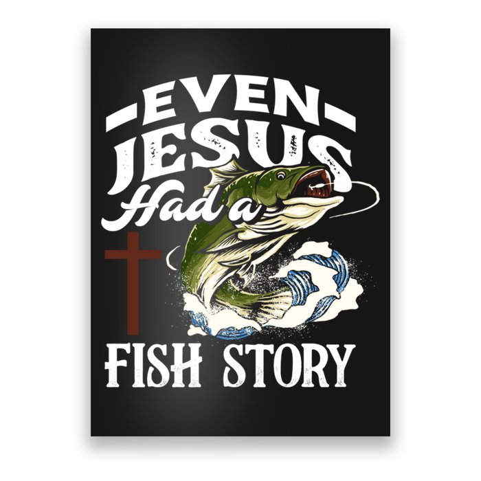 Funny Christian Fisherman Even Jesus Had A Fish Story Poster