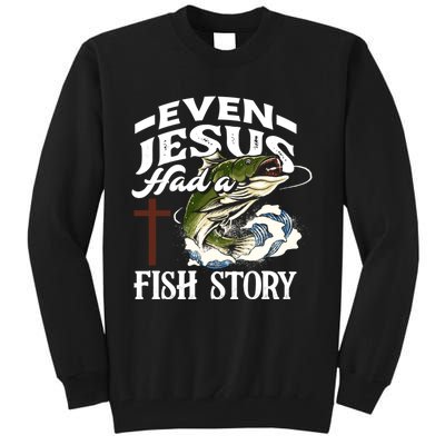 Funny Christian Fisherman Even Jesus Had A Fish Story Tall Sweatshirt