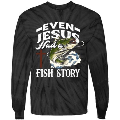 Funny Christian Fisherman Even Jesus Had A Fish Story Tie-Dye Long Sleeve Shirt