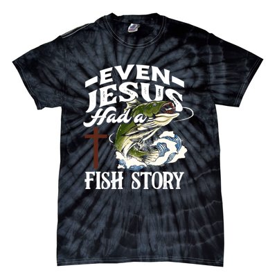 Funny Christian Fisherman Even Jesus Had A Fish Story Tie-Dye T-Shirt