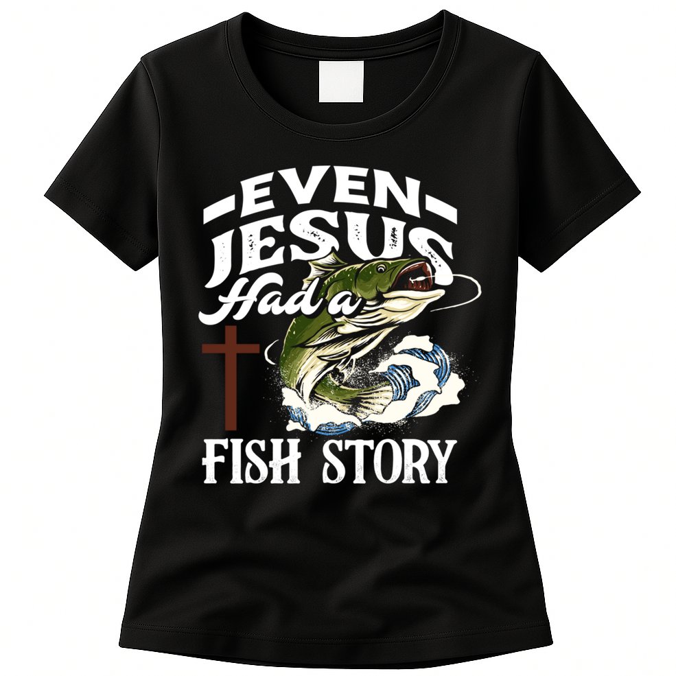 Funny Christian Fisherman Even Jesus Had A Fish Story Womens T-Shirt