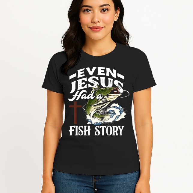 Funny Christian Fisherman Even Jesus Had A Fish Story Womens T-Shirt