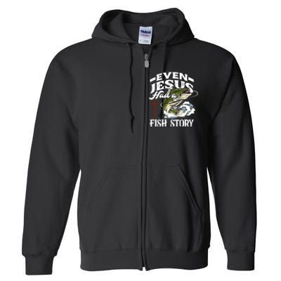 Funny Christian Fisherman Even Jesus Had A Fish Story Full Zip Hoodie