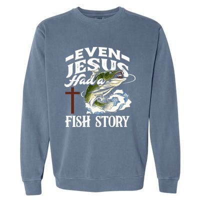 Funny Christian Fisherman Even Jesus Had A Fish Story Garment-Dyed Sweatshirt