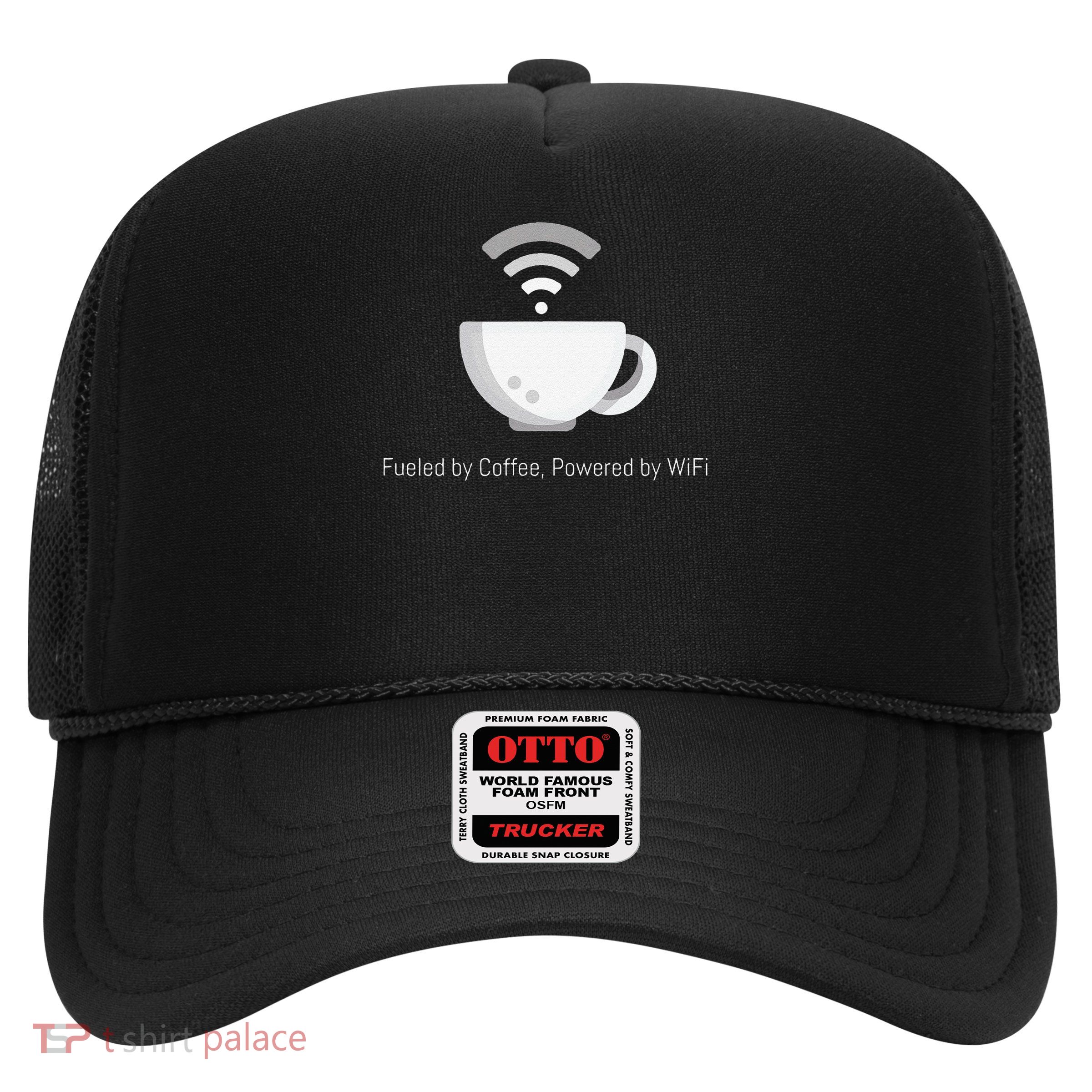 Funny Coffee Fueled by Coffee Powered by WiFi Trucker Hat