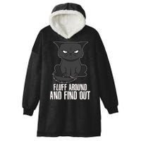 Funny Cat Fluff Around And Find Out Hooded Wearable Blanket