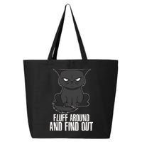 Funny Cat Fluff Around And Find Out 25L Jumbo Tote