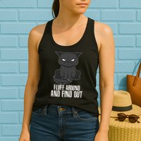 Funny Cat Fluff Around And Find Out Womens Tank Top