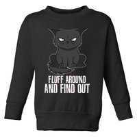 Funny Cat Fluff Around And Find Out Toddler Sweatshirt