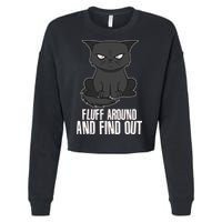 Funny Cat Fluff Around And Find Out Cropped Pullover Crew