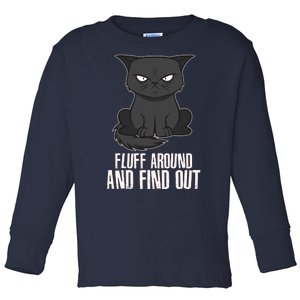 Funny Cat Fluff Around And Find Out Toddler Long Sleeve Shirt