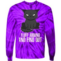 Funny Cat Fluff Around And Find Out Tie-Dye Long Sleeve Shirt