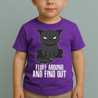 Funny Cat Fluff Around And Find Out Toddler T-Shirt