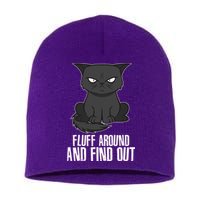 Funny Cat Fluff Around And Find Out Short Acrylic Beanie