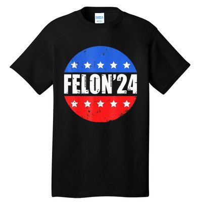 Felon24 Convicted Felon Pro Trump 2024 Tall T-Shirt