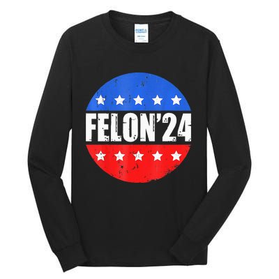 Felon24 Convicted Felon Pro Trump 2024 Tall Long Sleeve T-Shirt