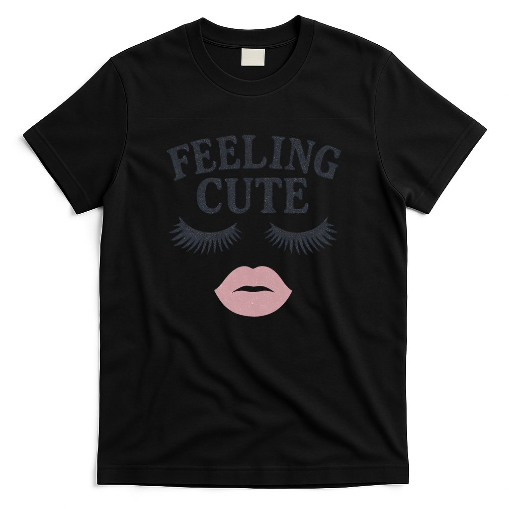 Feeling Cute T-Shirt