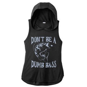 Funny Cool Fish Bass Fishing Dad Man DonT Be A Dumb Bass Ladies PosiCharge Tri-Blend Wicking Draft Hoodie Tank