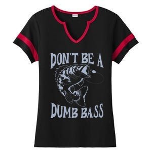 Funny Cool Fish Bass Fishing Dad Man DonT Be A Dumb Bass Ladies Halftime Notch Neck Tee