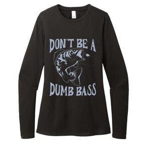 Funny Cool Fish Bass Fishing Dad Man DonT Be A Dumb Bass Womens CVC Long Sleeve Shirt