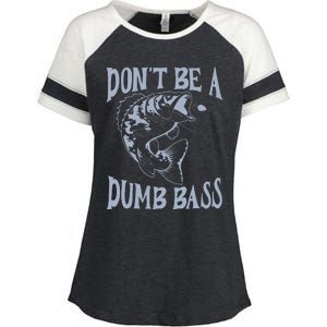 Funny Cool Fish Bass Fishing Dad Man DonT Be A Dumb Bass Enza Ladies Jersey Colorblock Tee