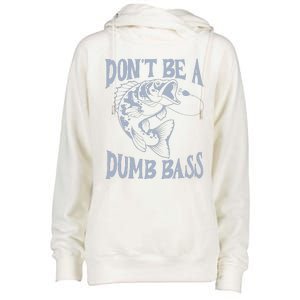 Funny Cool Fish Bass Fishing Dad Man DonT Be A Dumb Bass Womens Funnel Neck Pullover Hood