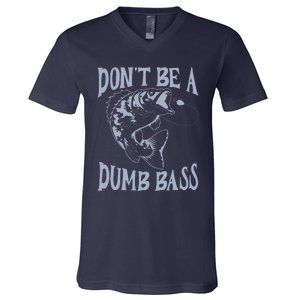 Funny Cool Fish Bass Fishing Dad Man DonT Be A Dumb Bass V-Neck T-Shirt