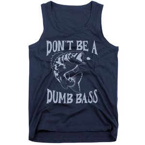 Funny Cool Fish Bass Fishing Dad Man DonT Be A Dumb Bass Tank Top