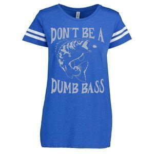 Funny Cool Fish Bass Fishing Dad Man DonT Be A Dumb Bass Enza Ladies Jersey Football T-Shirt