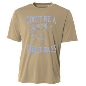 Funny Cool Fish Bass Fishing Dad Man DonT Be A Dumb Bass Cooling Performance Crew T-Shirt