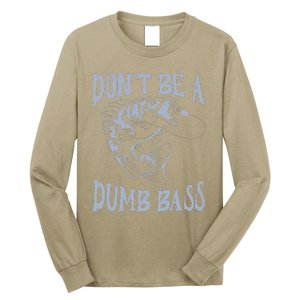 Funny Cool Fish Bass Fishing Dad Man DonT Be A Dumb Bass Long Sleeve Shirt