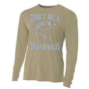 Funny Cool Fish Bass Fishing Dad Man DonT Be A Dumb Bass Cooling Performance Long Sleeve Crew