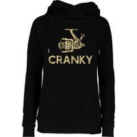 Funny Cranky Fishing Reel Pun Humor Fishermen Womens Funnel Neck Pullover Hood