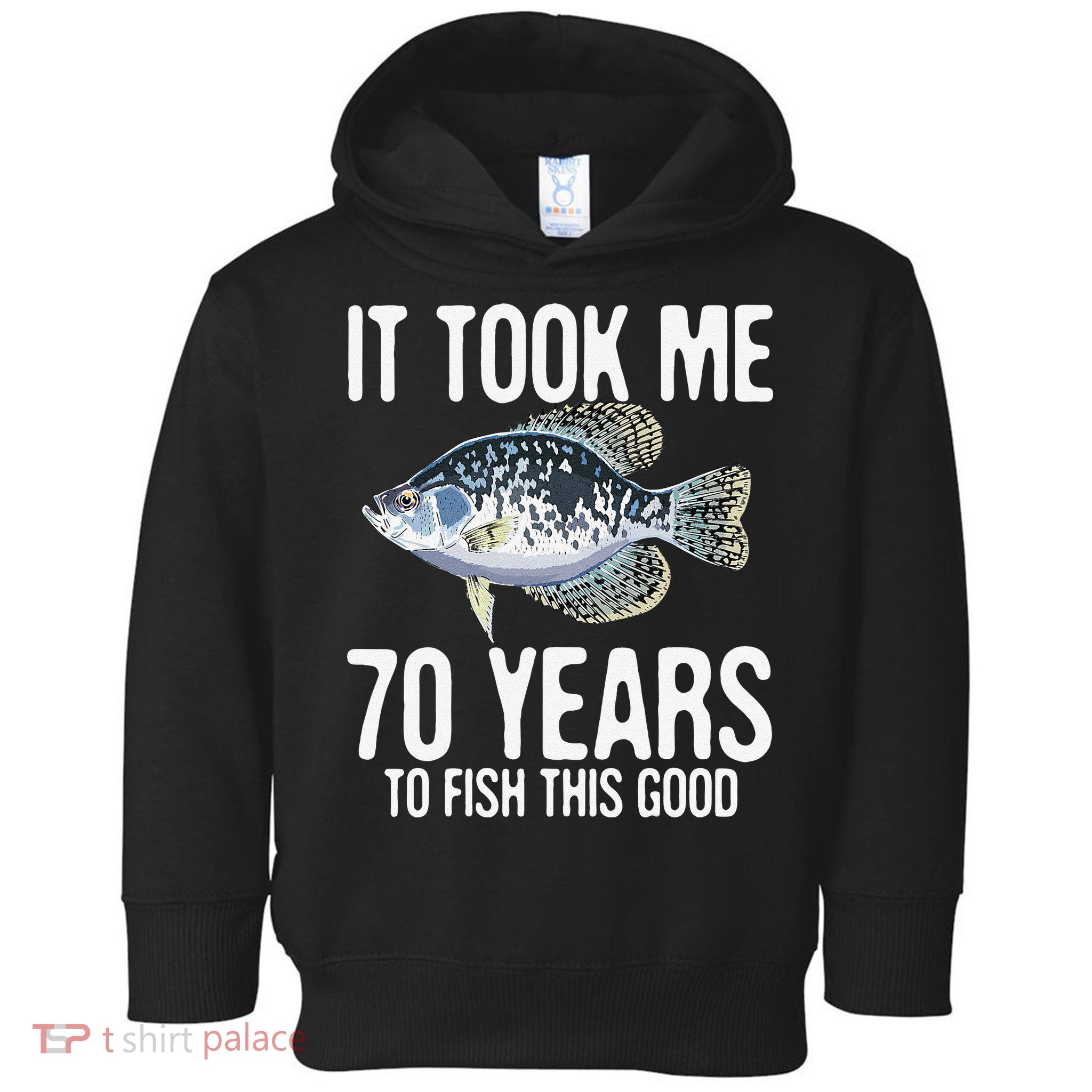 Funny Crappie Fishing 70th Birthday 70 Years To Fish Great Toddler Hoodie