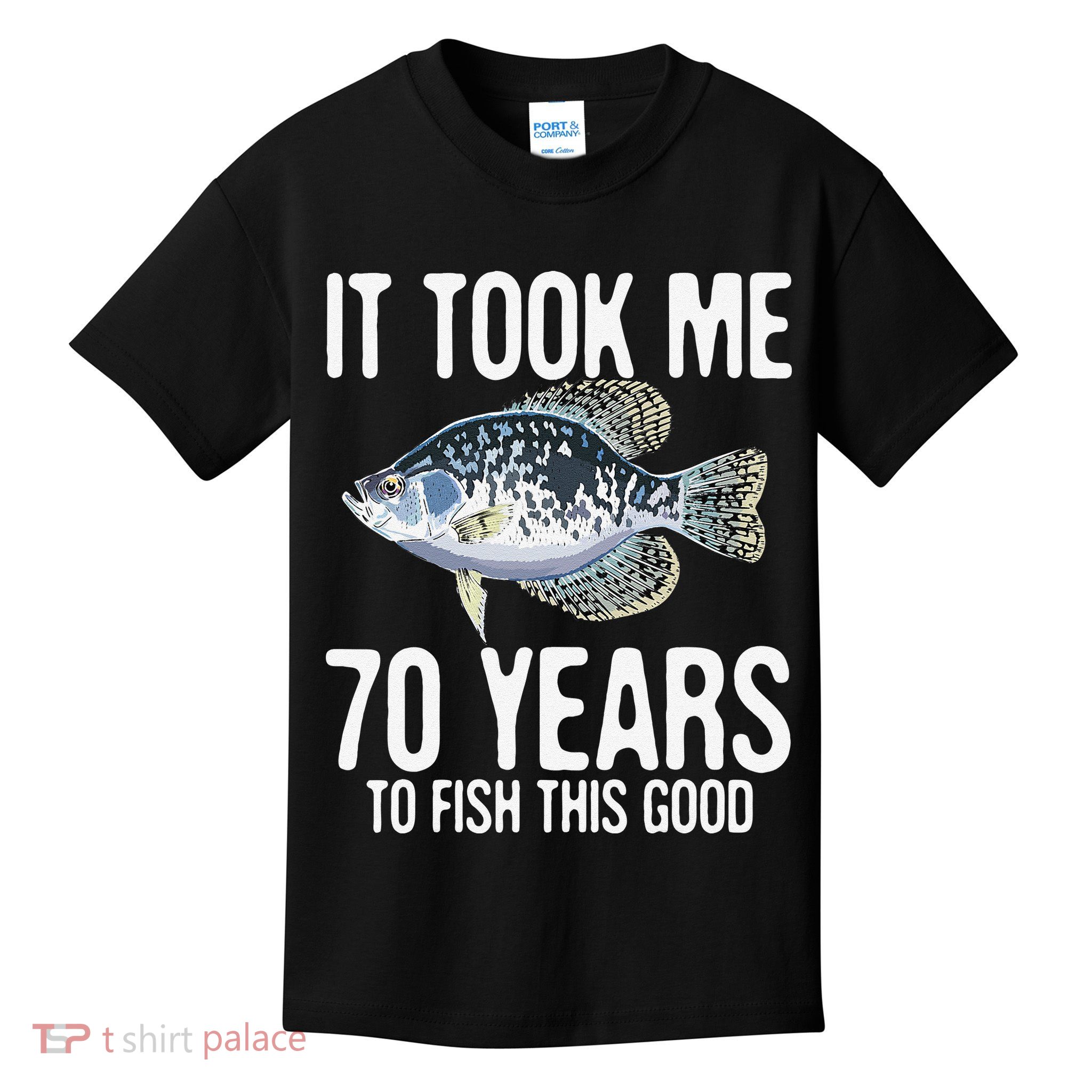 Funny Crappie Fishing 70th Birthday 70 Years To Fish Great Kids T-Shirt