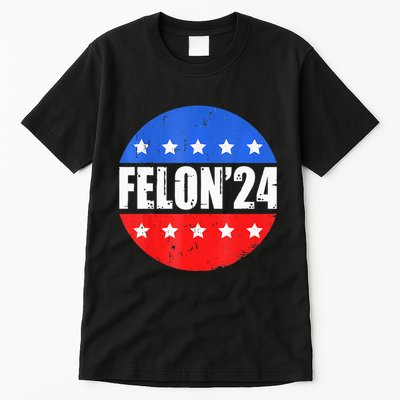 Felon24 Convicted Felon Pro Trump 2024 Tall T-Shirt