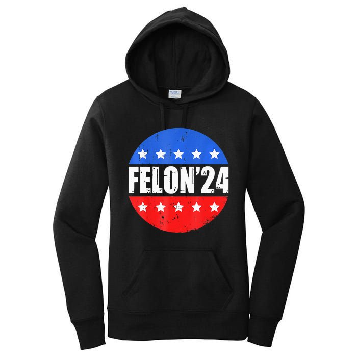 Felon24 Convicted Felon Pro Trump 2024 Women's Pullover Hoodie