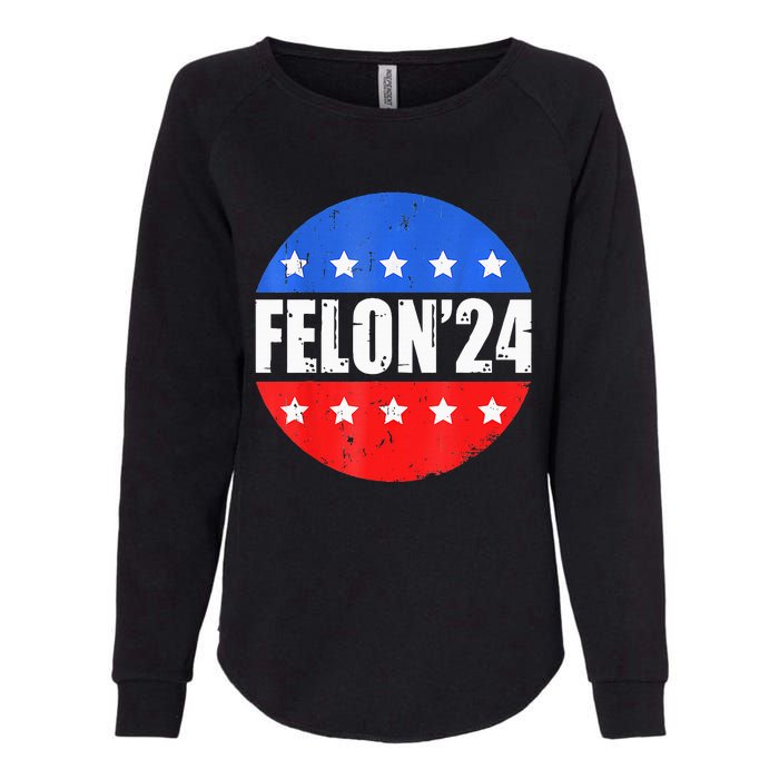 Felon24 Convicted Felon Pro Trump 2024 Womens California Wash Sweatshirt