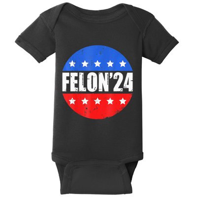 Felon24 Convicted Felon Pro Trump 2024 Baby Bodysuit