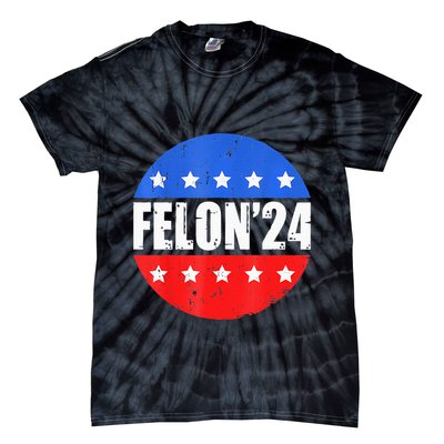 Felon24 Convicted Felon Pro Trump 2024 Tie-Dye T-Shirt