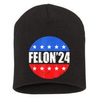Felon24 Convicted Felon Pro Trump 2024 Short Acrylic Beanie