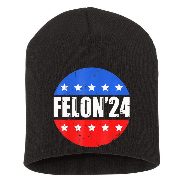 Felon24 Convicted Felon Pro Trump 2024 Short Acrylic Beanie