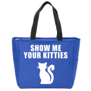 Funny Cat Funny Gift Show Me Your Kitties Gift Zip Tote Bag