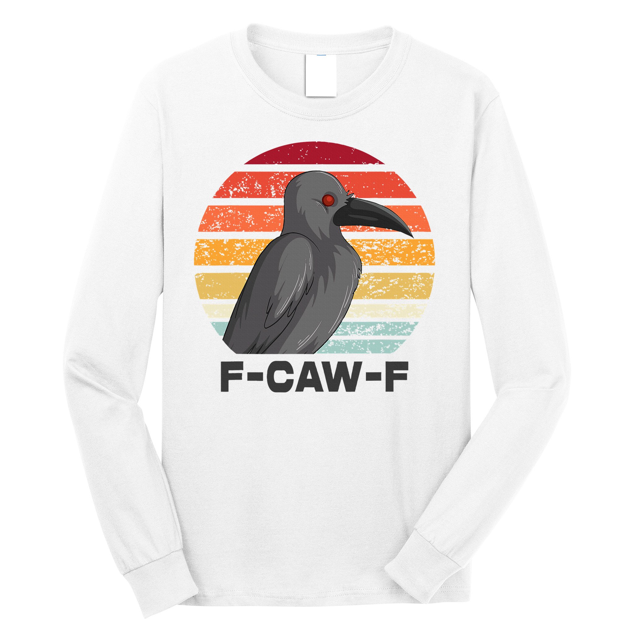 F Caw F Crow Bird Long Sleeve Shirt